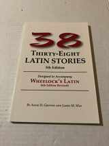 9780865162891-0865162891-Thirty-Eight Latin Stories Designed to Accompany Wheelock's Latin (Latin Edition)