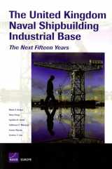 9780833037060-0833037064-The United Kingdom Naval Shipbuilding Industrial Base: The Next Fifteen Years