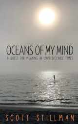 9781732352285-1732352283-Oceans Of My Mind: A Quest For Meaning In Unpredictable Times (Nature Book Series)
