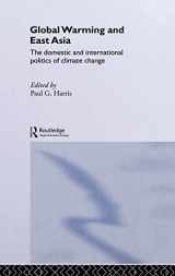 9780415315449-0415315441-Global Warming and East Asia: The Domestic and International Politics of Climate Change (Environmental Politics/Routledge Research in Environmental P)