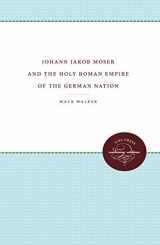 9780807814413-0807814415-Johann Jakob Moser and the Holy Roman Empire of the German Nation