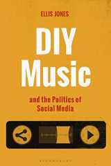 9781501359644-1501359649-DIY Music and the Politics of Social Media (Alternate Takes: Critical Responses to Popular Music)