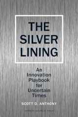 9781422139011-1422139018-The Silver Lining: An Innovation Playbook for Uncertain Times