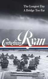9781598536119-1598536117-Cornelius Ryan: The Longest Day (D-Day June 6, 1944), A Bridge Too Far (LOA #318)