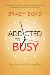 9780781410342-0781410347-Addicted to Busy: Recovery for the Rushed Soul