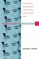 9780822324423-0822324423-Masculinity Besieged?: Issues of Modernity and Male Subjectivity in Chinese Literature of the Late Twentieth Century