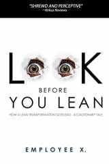 9780615848976-0615848974-Look Before You Lean: How a Lean Transformation Goes Bad--A Cautionary Tale