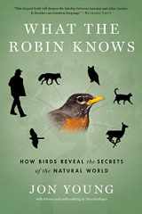 9780544002302-054400230X-What the Robin Knows: How Birds Reveal the Secrets of the Natural World