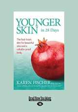 9781459670051-1459670051-Younger Skin in 28 Days: The Fast-Track Diet for Beautiful Skin and a Cellulite-Proof Body