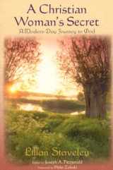9781933316581-1933316586-A Christian Woman's Secret: A Modern-Day Journey to God (Spiritual Classics)