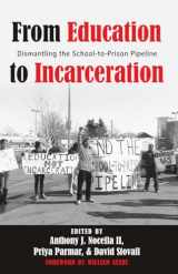 9781433123238-1433123231-From Education to Incarceration: Dismantling the School-to-Prison Pipeline (Counterpoints)