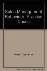 9780030492761-0030492769-Sales Management: Behavior, Practice, and Cases
