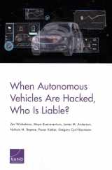 9781977403230-1977403239-When Autonomous Vehicles Are Hacked, Who Is Liable? (Rand Social and Economic Well-being)