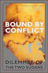 9780823270781-0823270785-Bound by Conflict: Dilemmas of the Two Sudans (International Humanitarian Affairs (FUP))