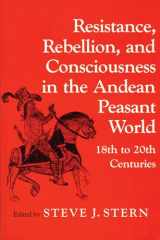 9780299113544-029911354X-Resistance, Rebellion, and Consciousness in the Andean Peasant World - 18th to 20th Centuries