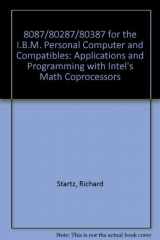 9780132466042-013246604X-8087/80287/80387 for the IBM PC & Compatibles: Applications and Programming with Intel's Math Coprocessors