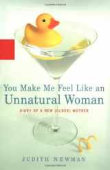 9781401351892-1401351891-You Make Me Feel Like an Unnatural Woman: Diary of an Older Mother