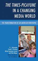 9780739182444-0739182447-The Times-Picayune in a Changing Media World: The Transformation of an American Newspaper