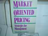 9780844234601-0844234605-Market Oriented Pricing: Strategies for Management