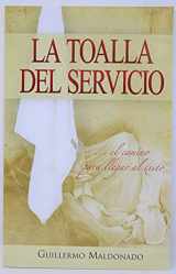 9781592721009-1592721001-La Toalla del Servicio/ The Towel of the Service: El Camino Para Llegar Al Exito (Spanish Edition)
