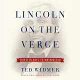 9781797104317-1797104314-Lincoln on the Verge: Thirteen Days to Washington