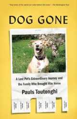 9781101971017-1101971010-Dog Gone: A Lost Pet's Extraordinary Journey and the Family Who Brought Him Home