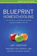 9780986224942-0986224944-Blueprint Homeschooling: Como Planejar um Ano de Educação Domiciliar Adaptado à Realidade de Sua Vida (Portuguese Edition)
