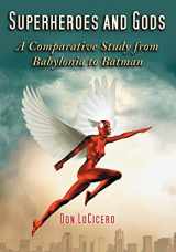 9780786431847-0786431849-Superheroes and Gods: A Comparative Study from Babylonia to Batman