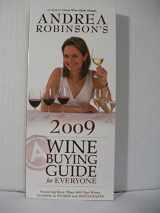 9780977103249-0977103242-Andrea Robinson's 2009 Wine Buying Guide for Everyone (Andrea Robinson's Wine Buying Guide for Everyone)