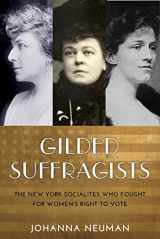9781479837069-1479837067-Gilded Suffragists: The New York Socialites who Fought for Women's Right to Vote (Washington Mews Books)
