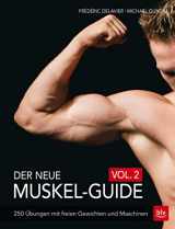 9783835414655-3835414658-Der neue Muskel-Guide Vol. 2: 250 Übungen mit freien Gewichten und Maschinen