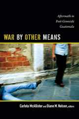 9780822355090-0822355094-War by Other Means: Aftermath in Post-Genocide Guatemala