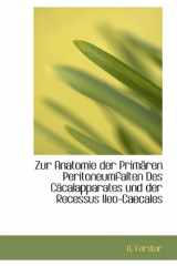 9781113618863-1113618868-Zur Anatomie Der Primaren Peritoneumfalten Des Cacalapparates Und Der Recessus Ileo-Caecales (German Edition)
