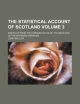 9781236070272-1236070275-The Statistical Account of Scotland Volume 3; Drawn Up from the Communication of the Ministers of the Different Parishes
