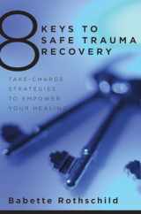 9780393706055-0393706052-8 Keys to Safe Trauma Recovery: Take-Charge Strategies to Empower Your Healing (8 Keys to Mental Health)