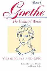 9780691043432-0691043434-Verse Plays and Epic (Goethe: The Collected Works, Vol. 8)