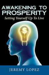 9781493707669-1493707663-Awakening To Prosperity: Setting Yourself Up To Live