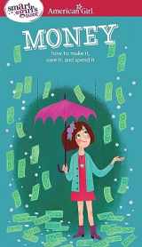 9781609584078-1609584074-A Smart Girl's Guide: Money: How to Make It, Save It, and Spend It (American Girl® Wellbeing)