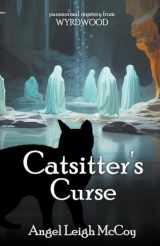 9781950427222-1950427226-Catsitter's Curse (From Wyrdwood - Catsitter Mysteries)