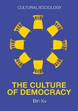 9781509543984-1509543988-The Culture of Democracy: A Sociological Approach to Civil Society (Cultural Sociology)