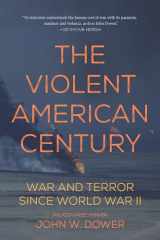 9781608467235-1608467236-The Violent American Century: War and Terror Since World War II (Dispatch Books)