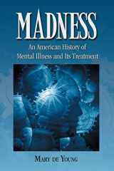9780786433988-0786433981-Madness: An American History of Mental Illness and Its Treatment