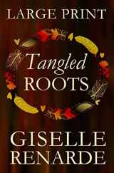 9781515117131-1515117138-Tangled Roots: Large Print Edition: Romantic Fiction