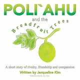 9781452523057-1452523053-Poli`ahu and the Breadfruit Trees: A short story of rivalry, friendship and compassion