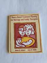 9780534536169-0534536166-Theory-Based Treatment Planning for Marriage and Family Therapists: Integrating Theory and Practice (Marital, Couple, & Family Counseling)