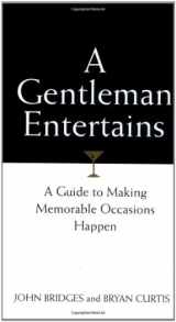 9781558538122-1558538127-A Gentleman Entertains: A Guide to Making Memorable Occasions Happen