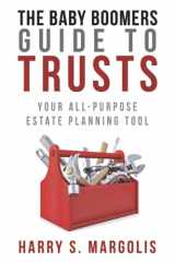 9781733931069-1733931066-The Baby Boomers Guide to Trusts: Your All-Purpose Estate Planning Tool