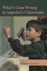 9780817995324-0817995323-What's Gone Wrong in America's Classrooms (Hoover Institution Press Publication)
