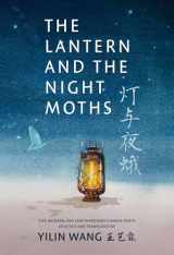 9781778430381-1778430384-The Lantern and the Night Moths: Five Modern and Contemporary Chinese Poets in Translation
