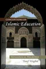 9781433112034-1433112035-Conceptions of Islamic Education: Pedagogical Framings (Global Studies in Education)